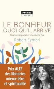 Le bonheur quoi qu'il Arrive - Armelle Six